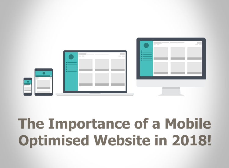 The Importance of a Mobile Optimised Website in 2018!