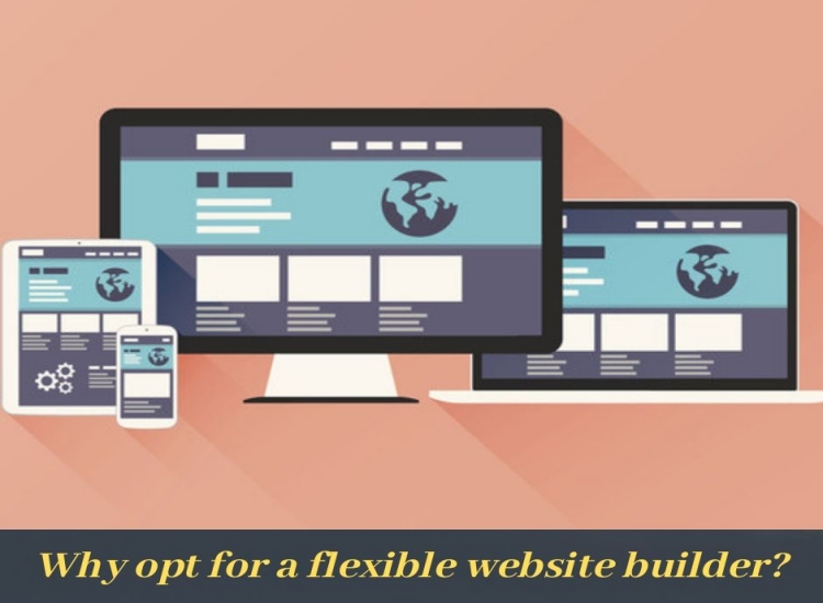 Why opt for a flexible website builder?