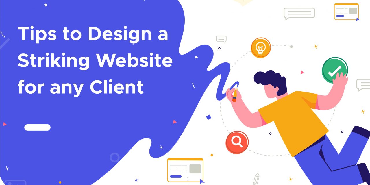 Tips to design a striking website for any clients