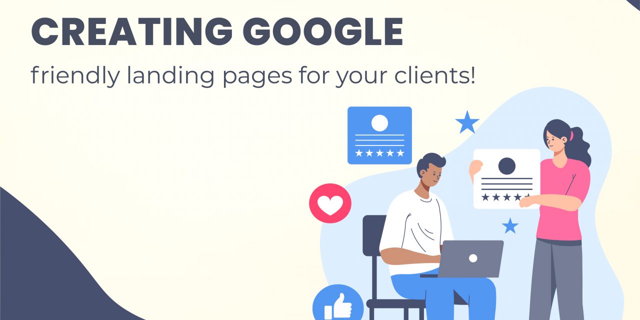 Creating Google-friendly landing pages for your clients!