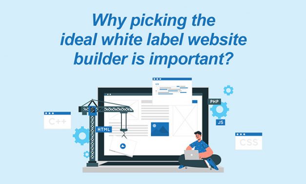 Why picking the ideal white label website builder is important?