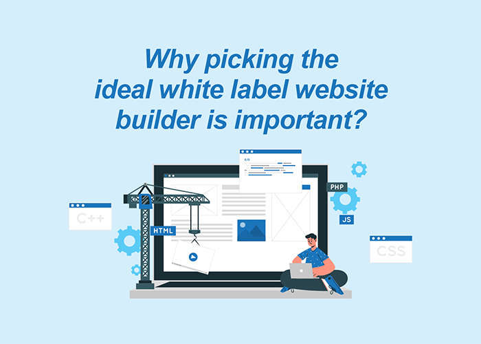 Why picking the ideal white label website builder is important?