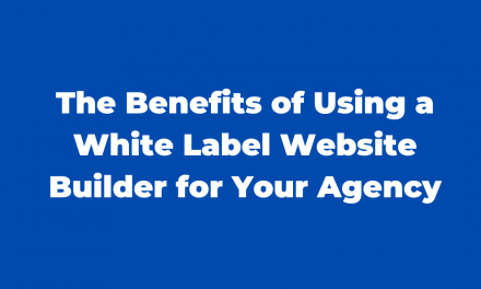 The Benefits of Using a White Label Website Builder for Your Agency