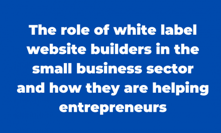 The role of white label website builders in the small business sector and how they are helping entrepreneurs