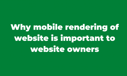 Why mobile rendering of website is important to website owners