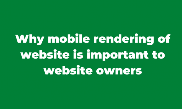 Why mobile rendering of website is important to website owners