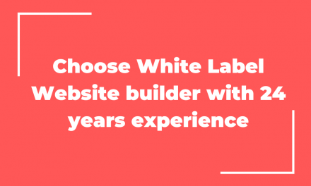 Why it is advantageous to choose White Label Website builder with 24 years experience and support?