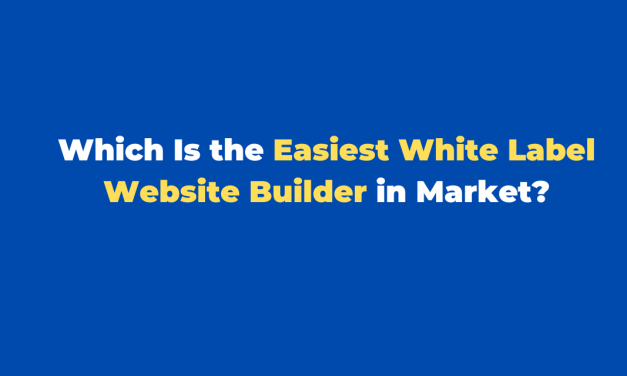 Which Is the Easiest White Label Website Builder in Market?
