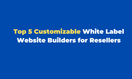 5 Customizable White Label Website Builders for Resellers: Empower Your Business and Delight Clients