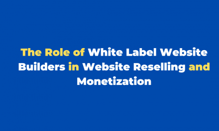The Role of White Label Website Builders in Website Reselling and Monetization