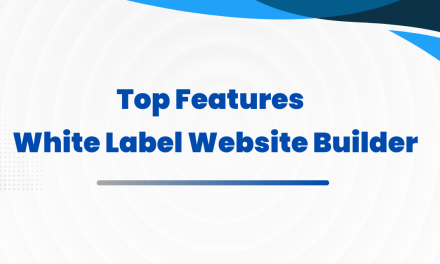 The Top Features to Look for in a White Label Website Builder