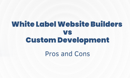 White Label Website Builders vs. Custom Development: Pros and Cons