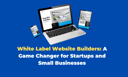 White Label Website Builders: A Game Changer for Startups and Small Businesses