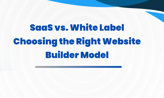 SaaS vs. White Label: Choosing the Right Website Builder Model